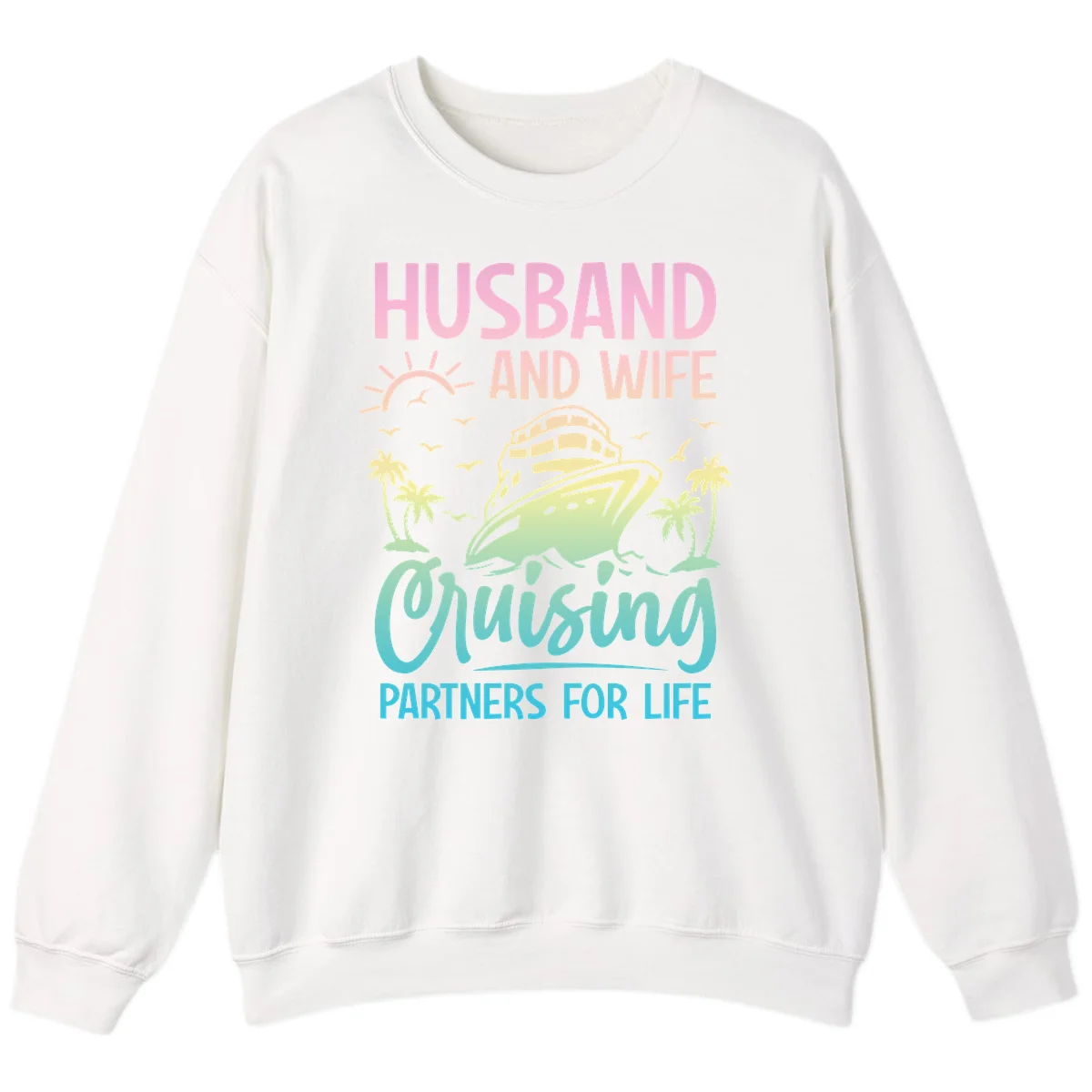 Husband And Wife Cruising Partners For Life Sweatshirt in White