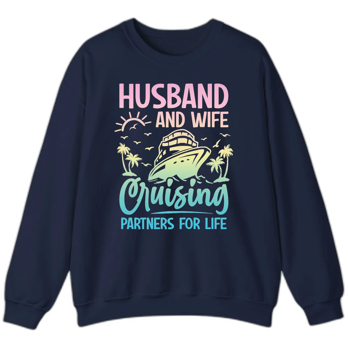 Husband And Wife Cruising Partners For Life Sweatshirt in Navy