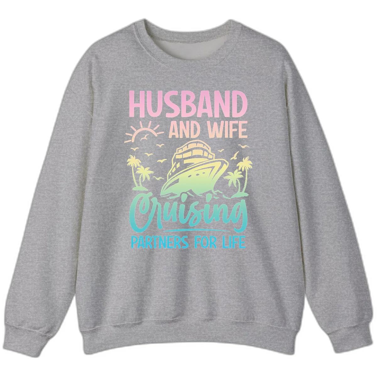 Husband And Wife Cruising Partners For Life Sweatshirt in Sport Grey