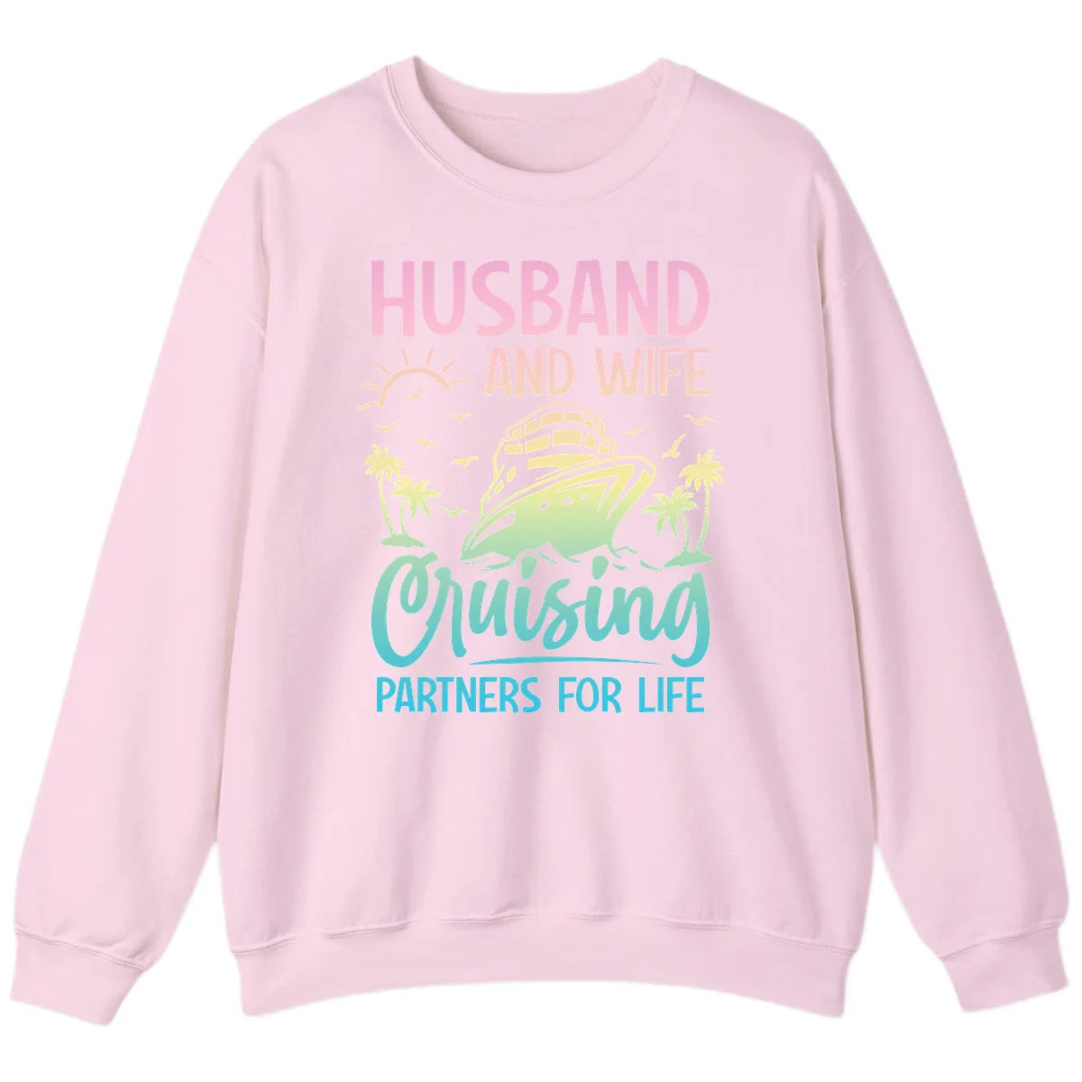 Husband And Wife Cruising Partners For Life Sweatshirt in Light Pink