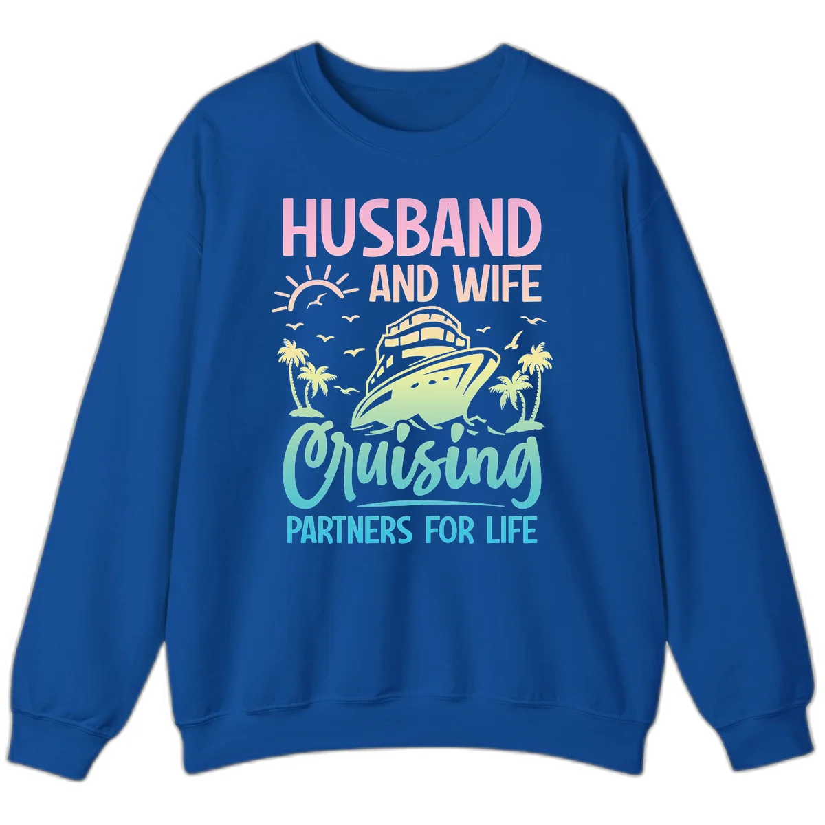 Husband And Wife Cruising Partners For Life Sweatshirt in Royal