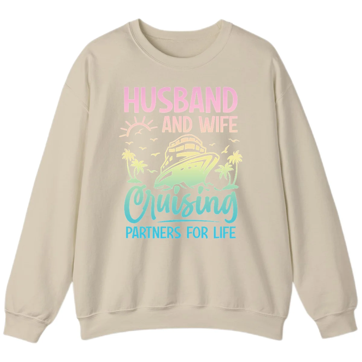 Husband And Wife Cruising Partners For Life Sweatshirt in Sand