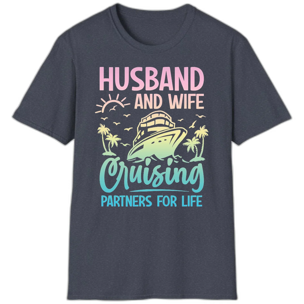 Husband And Wife Cruising Partners For Life T-Shirt in Heather Navy