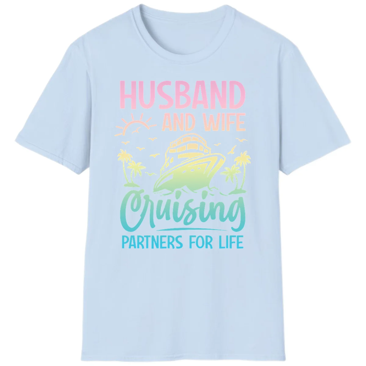 Husband And Wife Cruising Partners For Life T-Shirt in Light Blue