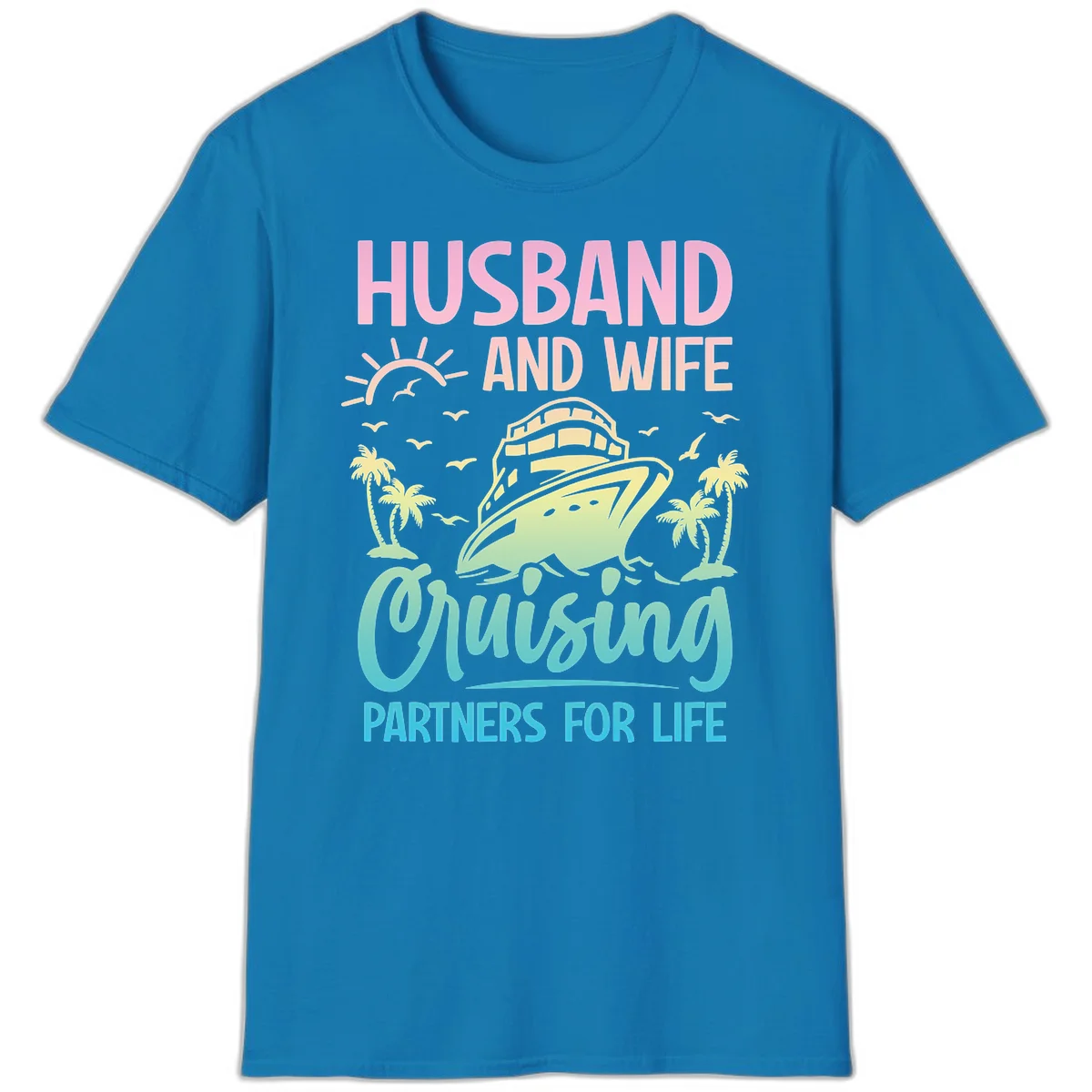 Husband And Wife Cruising Partners For Life T-Shirt in Sapphire