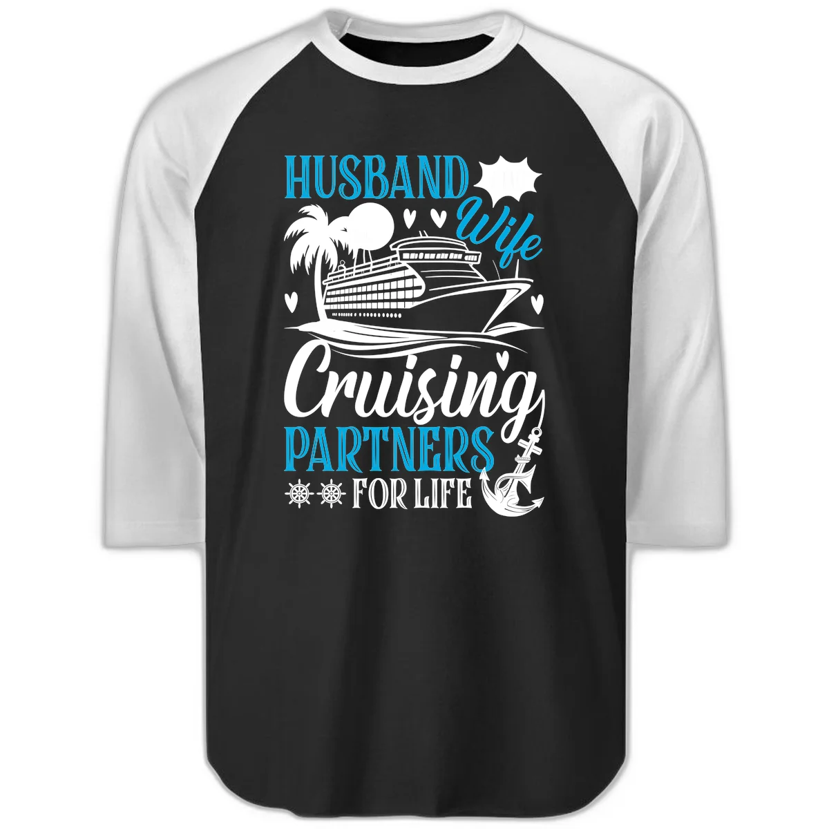Husband and Wife Cruising Partners For Life Raglan 3/4 in Black White