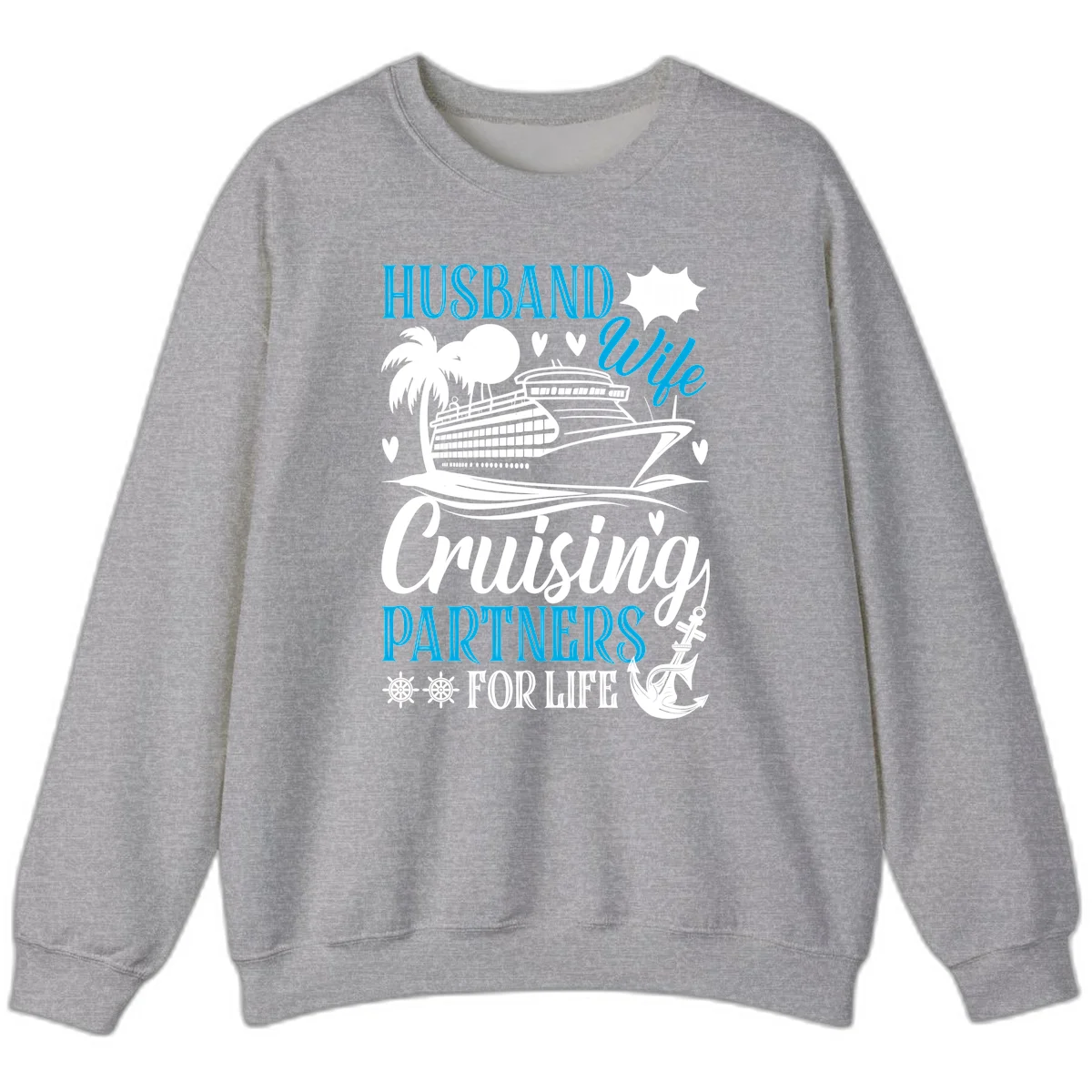 Husband and Wife Cruising Partners For Life Sweatshirt in Sport Grey