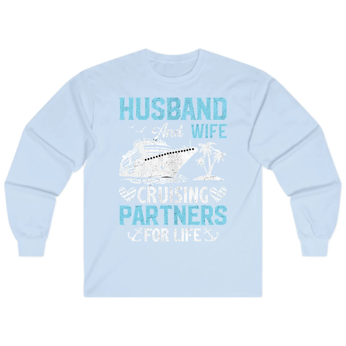 Husband And Wife Cruising Partners For Life Long Sleeve in Light Blue