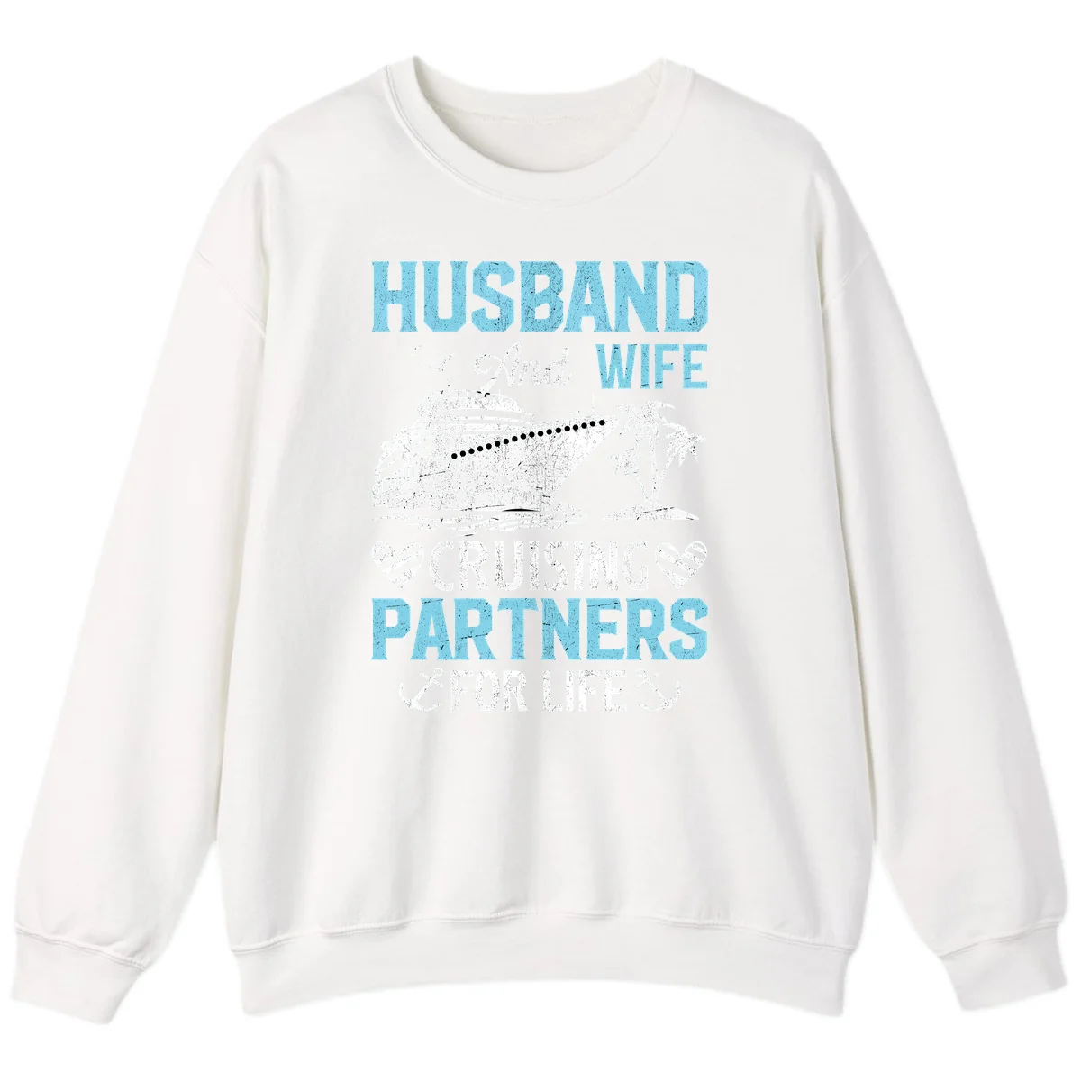 Husband And Wife Cruising Partners For Life Sweatshirt in White