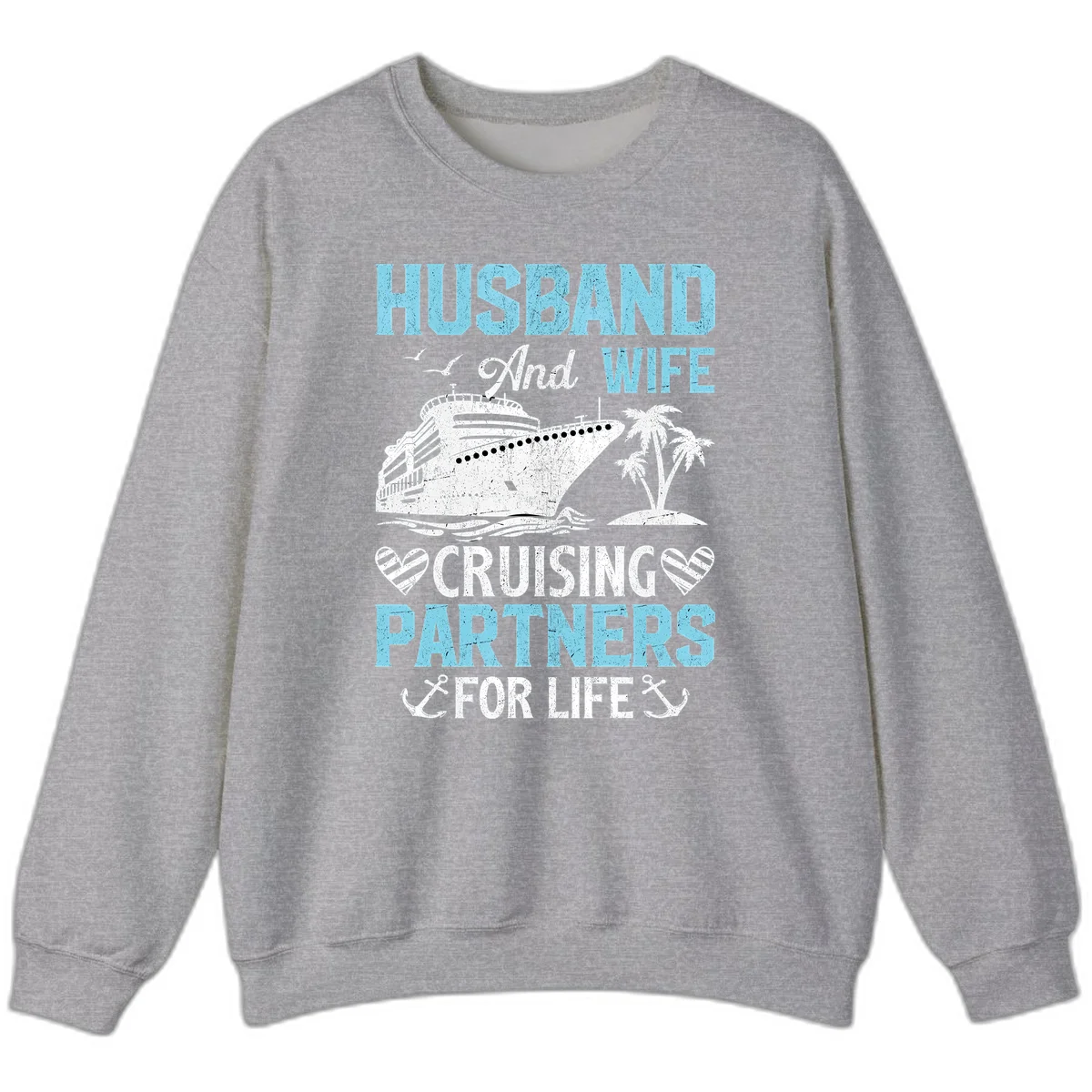 Husband And Wife Cruising Partners For Life Sweatshirt in Sport Grey