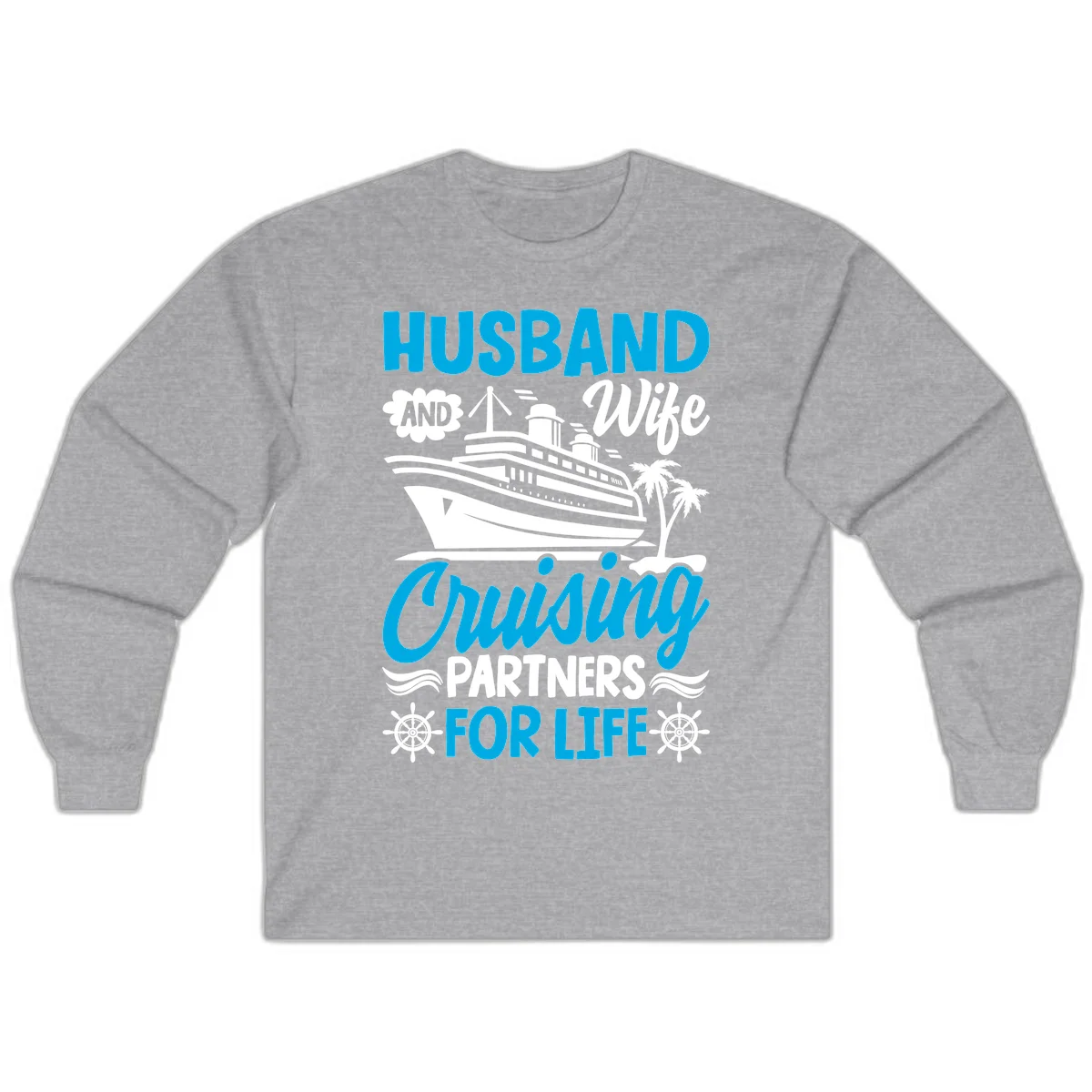 Husband And Wife Cruising Partners For Life Long Sleeve in Sport Grey