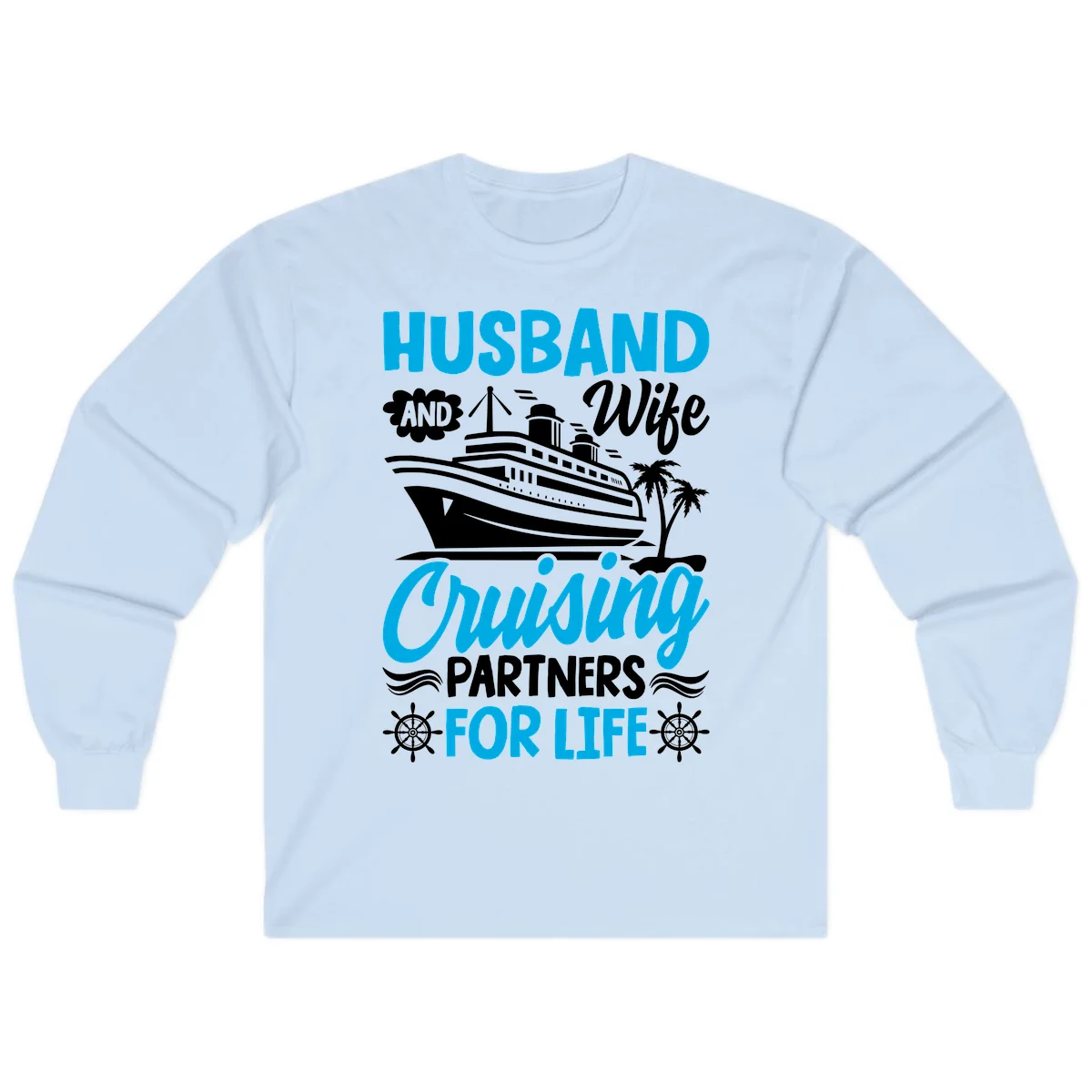 Husband And Wife Cruising Partners For Life Long Sleeve in Light Blue