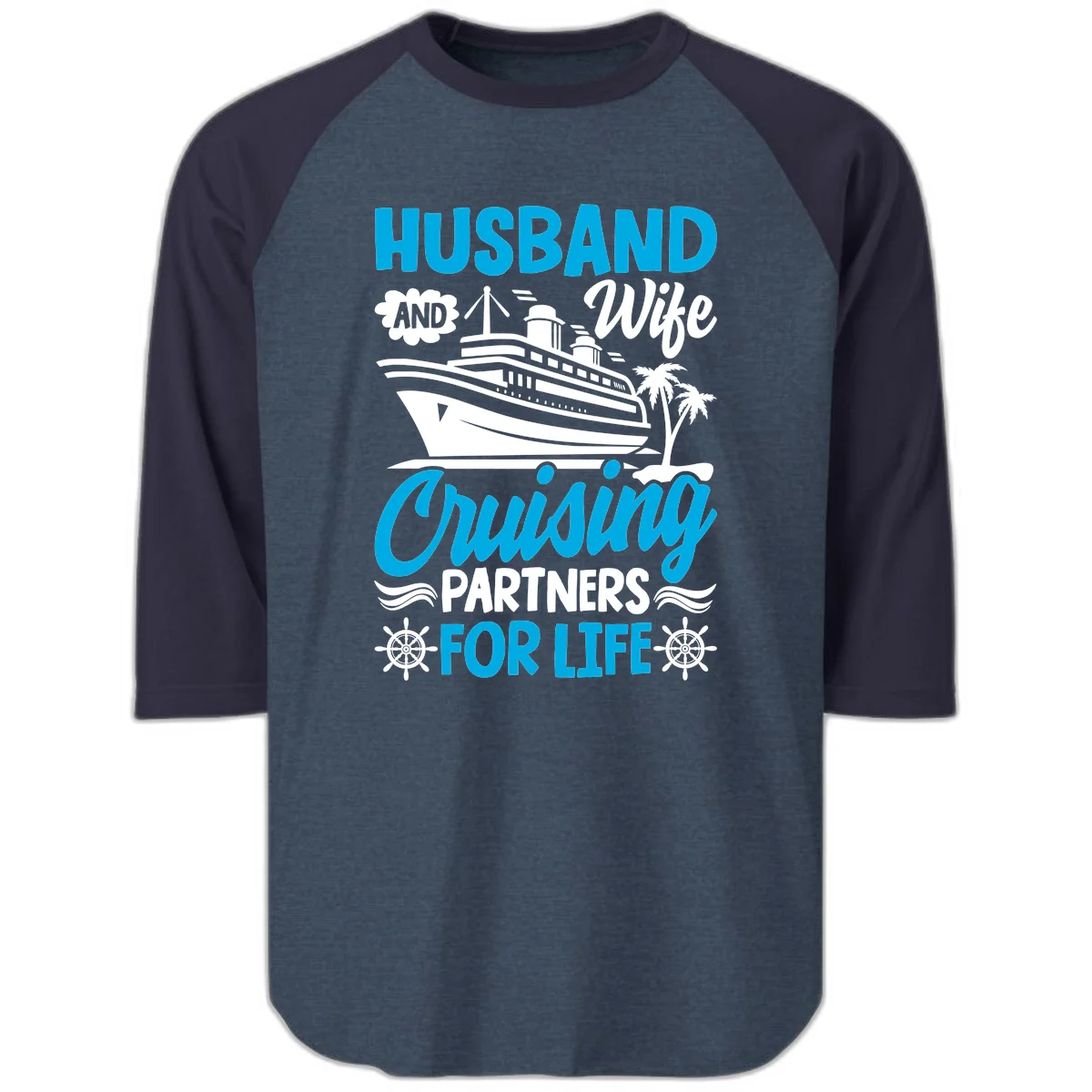 Husband And Wife Cruising Partners For Life Raglan 3/4 in Heather Denim Navy