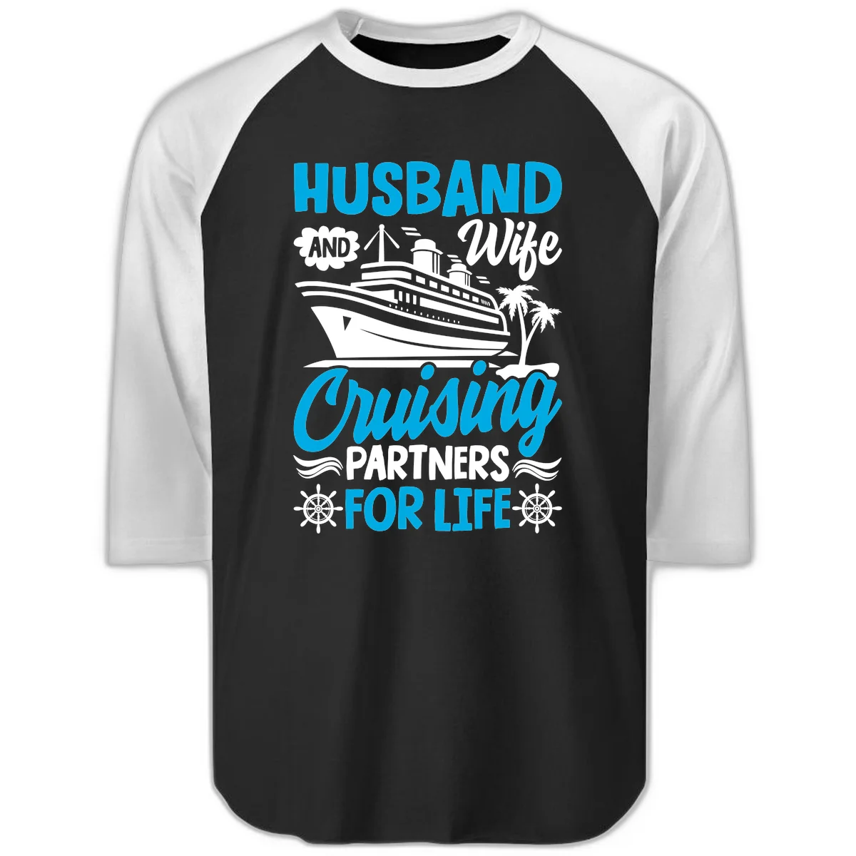 Husband And Wife Cruising Partners For Life Raglan 3/4 in Black White