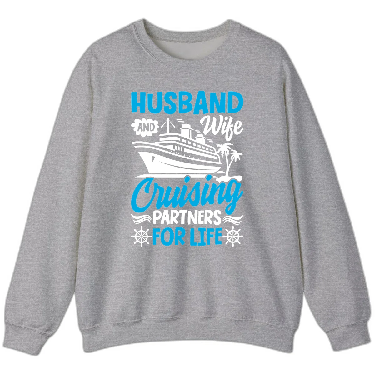 Husband And Wife Cruising Partners For Life Sweatshirt in Sport Grey