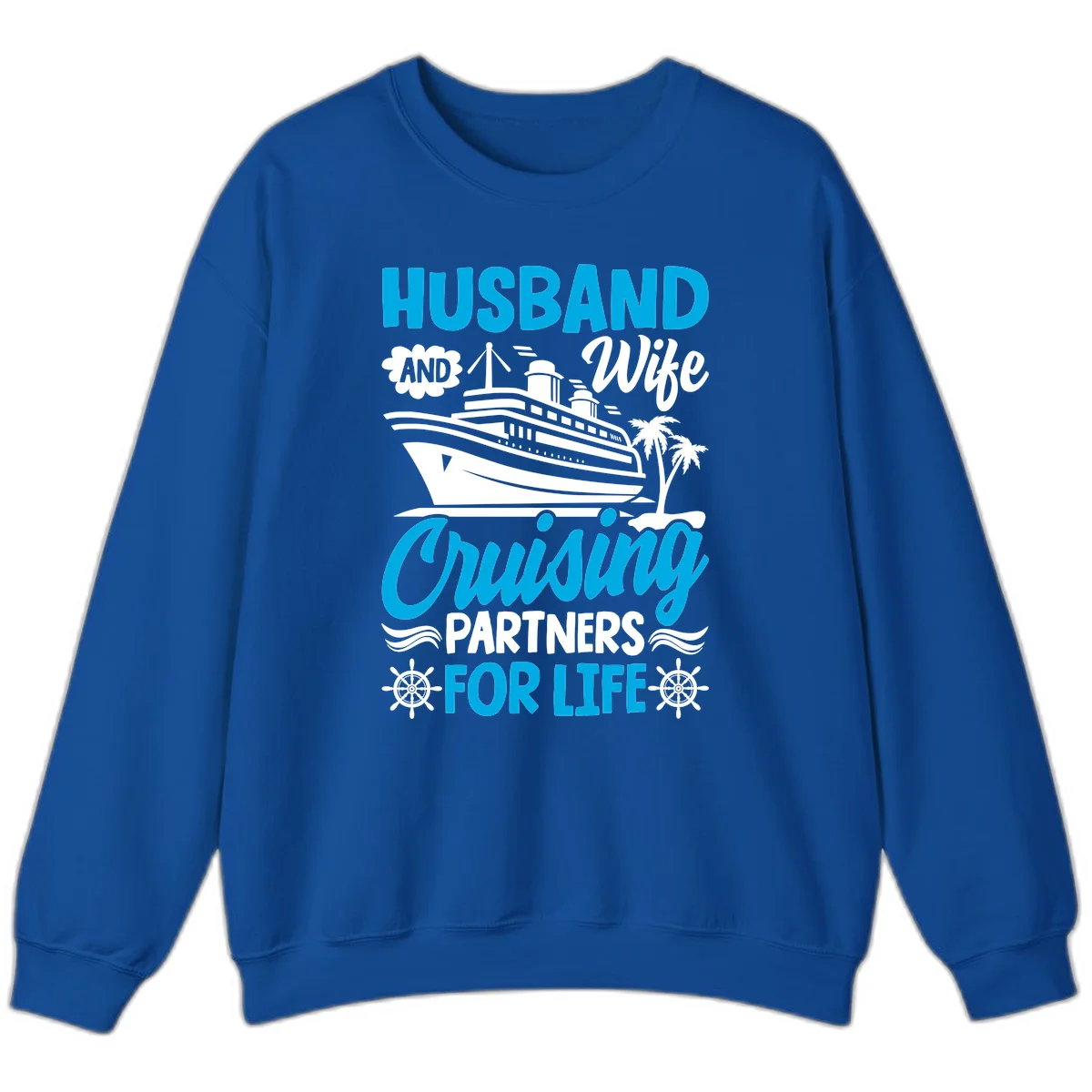 Husband And Wife Cruising Partners For Life Sweatshirt in Royal