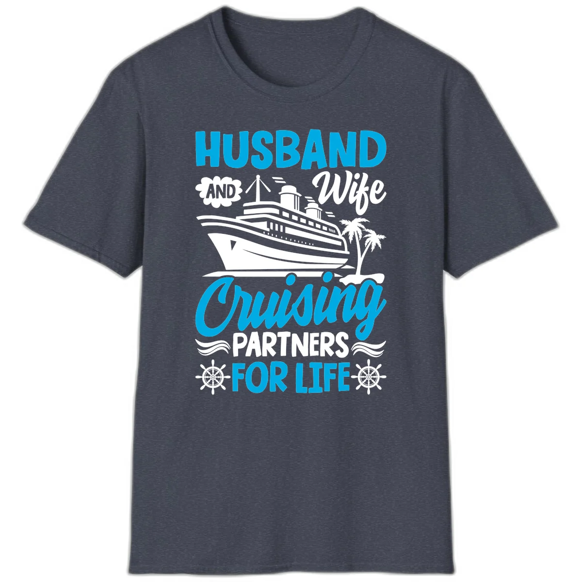 Husband And Wife Cruising Partners For Life T-Shirt in Heather Navy