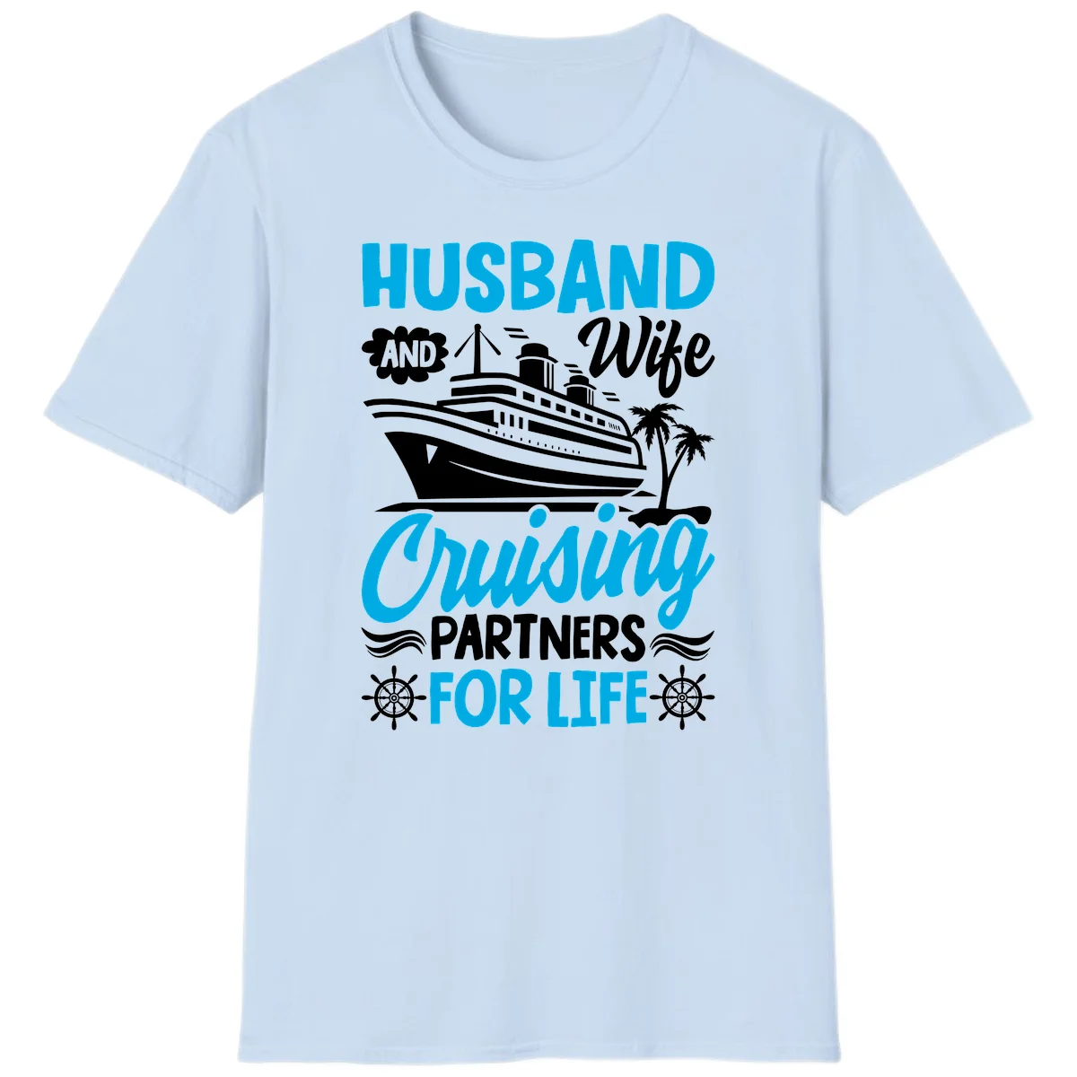 Husband And Wife Cruising Partners For Life T-Shirt in Light Blue
