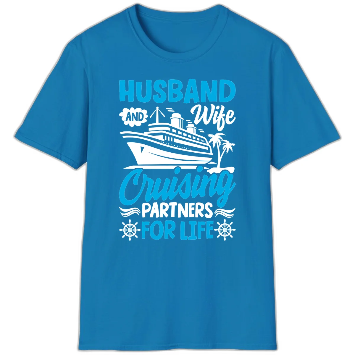 Husband And Wife Cruising Partners For Life T-Shirt in Sapphire