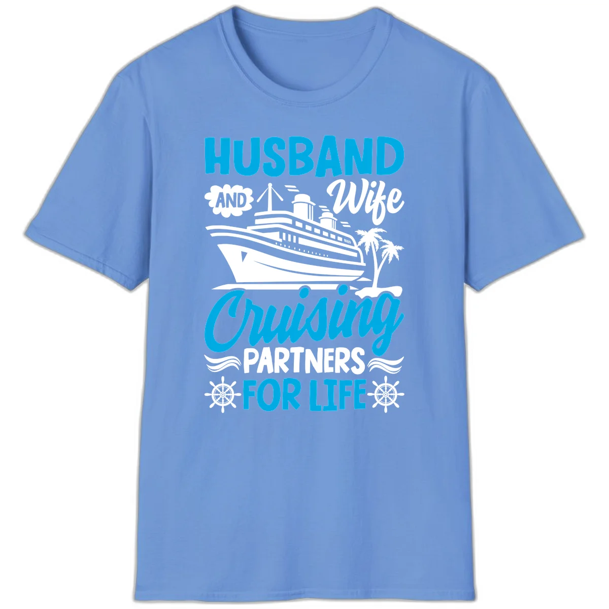 Husband And Wife Cruising Partners For Life T-Shirt in Carolina Blue