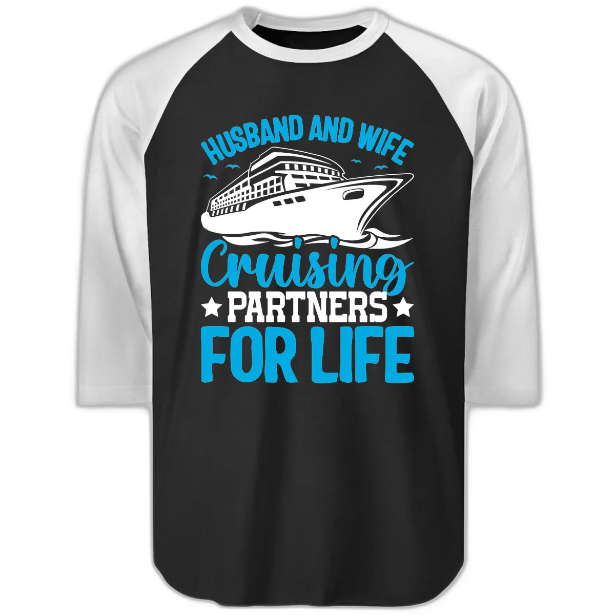 Husband And Wife Cruising Partners For Life Raglan 3/4 in Black White