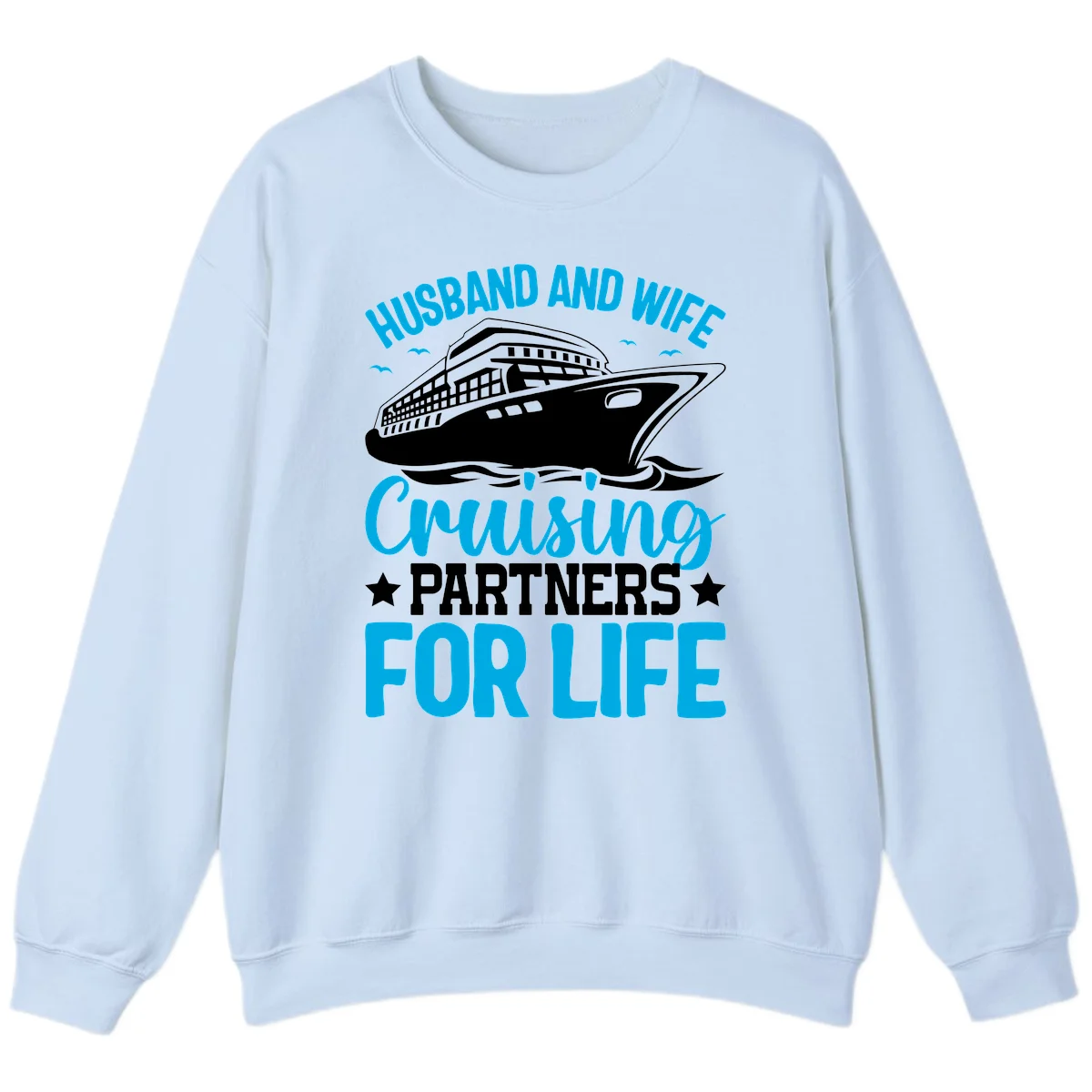 Husband And Wife Cruising Partners For Life Sweatshirt in Light Blue