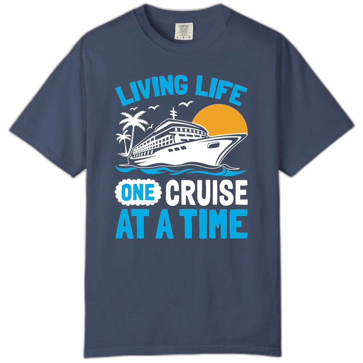 Living Life One Cruise At A Time Comfort Color in Midnight