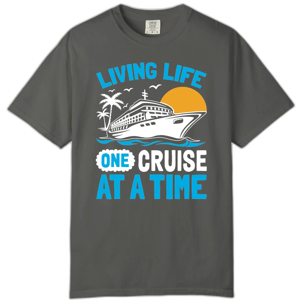 Living Life One Cruise At A Time Comfort Color in Pepper
