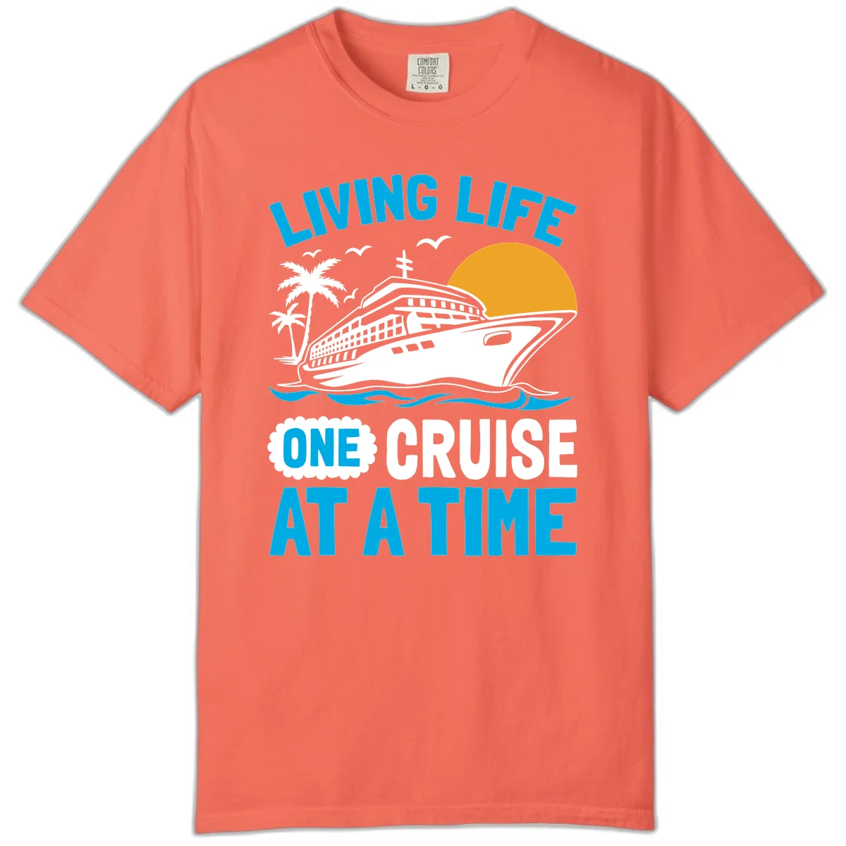 Living Life One Cruise At A Time Comfort Color in Bright Salmon