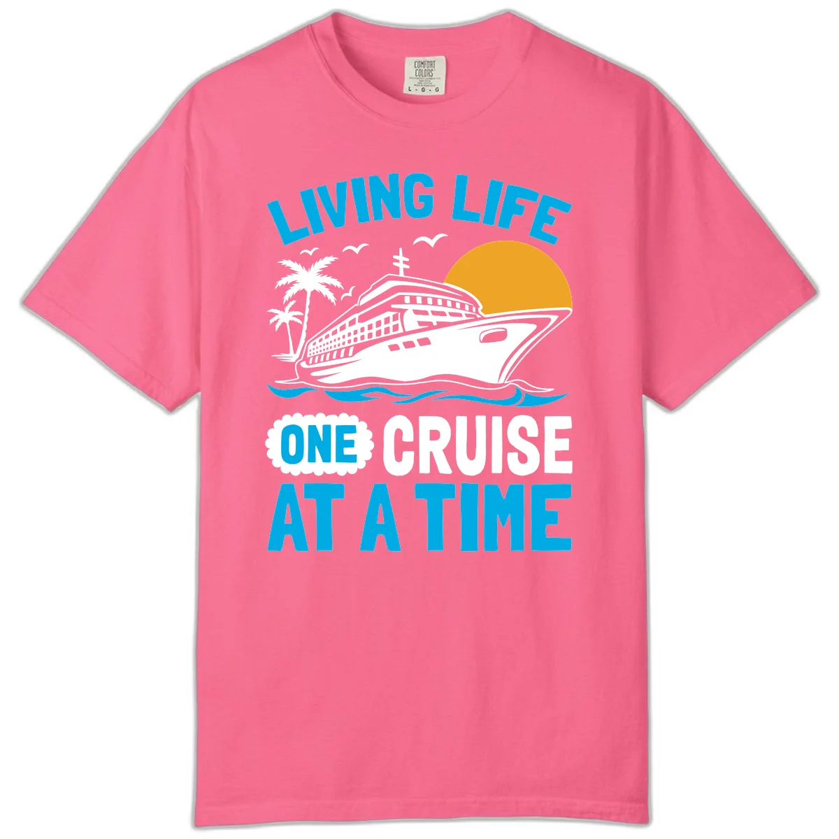 Living Life One Cruise At A Time Comfort Color in Crunchberry