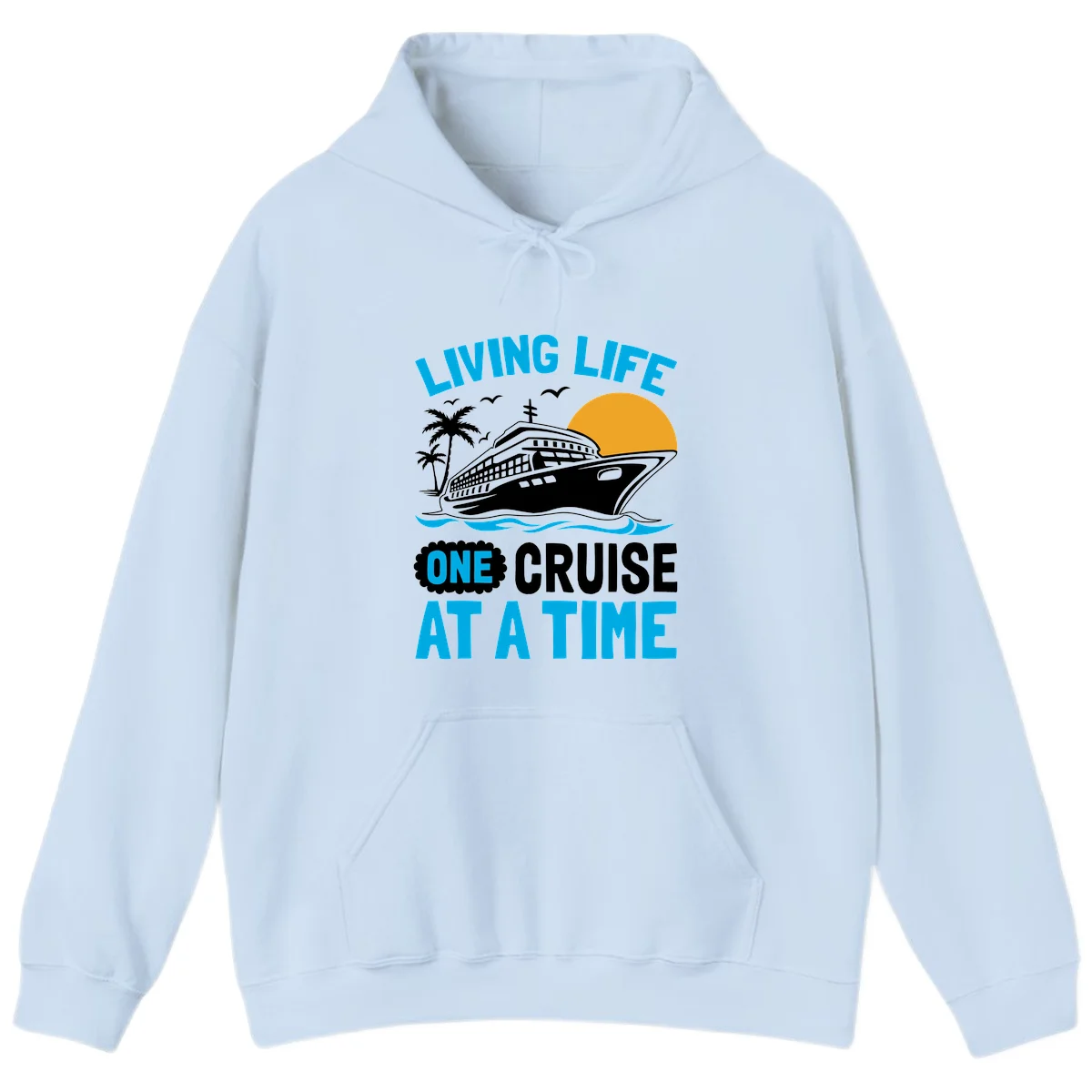 Living Life One Cruise At A Time Hoodie in Light Blue