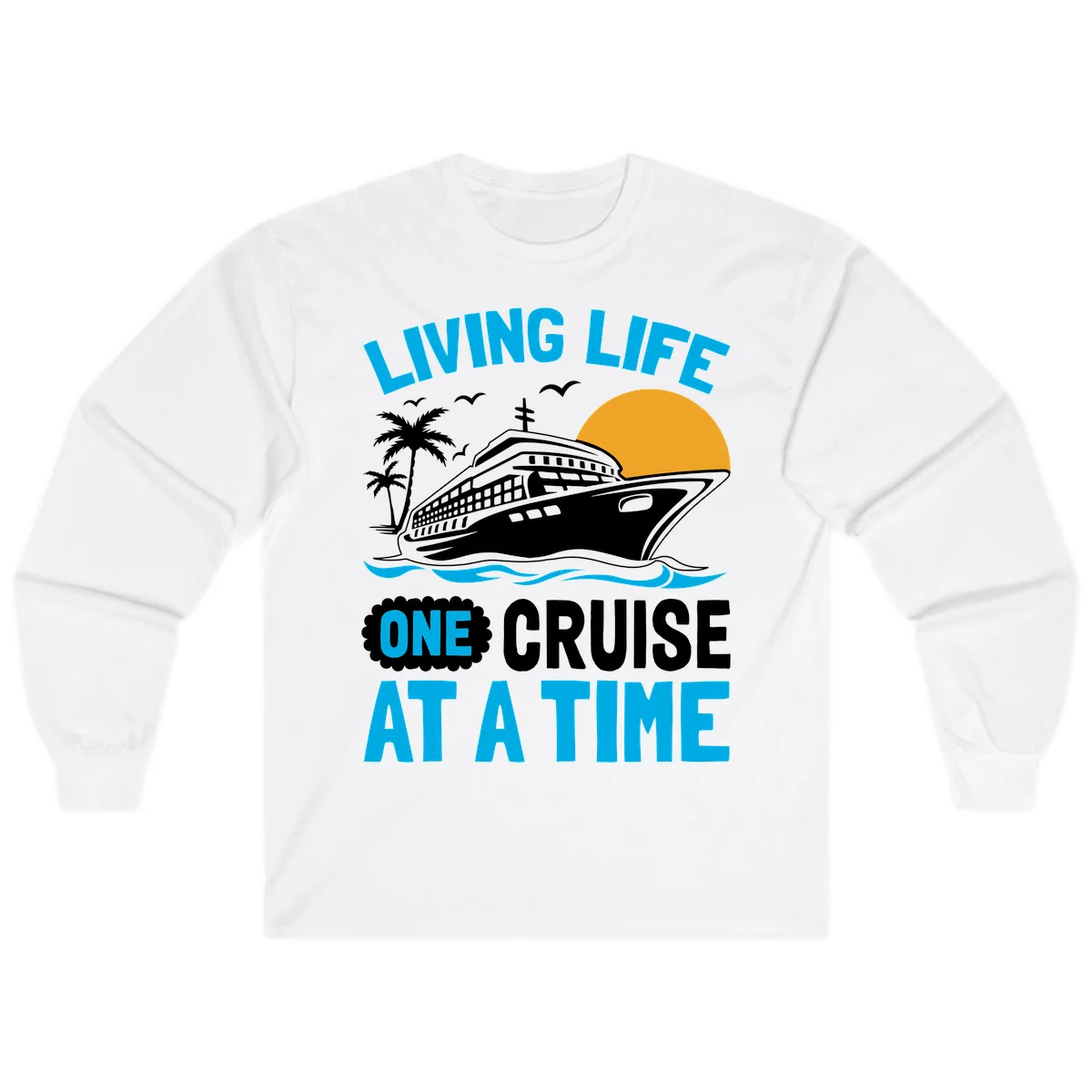 Living Life One Cruise At A Time Long Sleeve in White