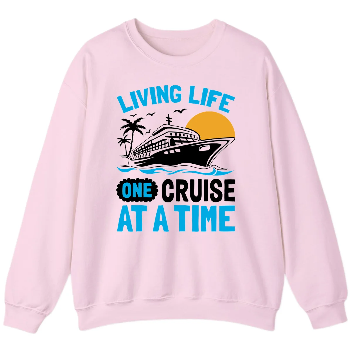 Living Life One Cruise At A Time Sweatshirt in Light Pink
