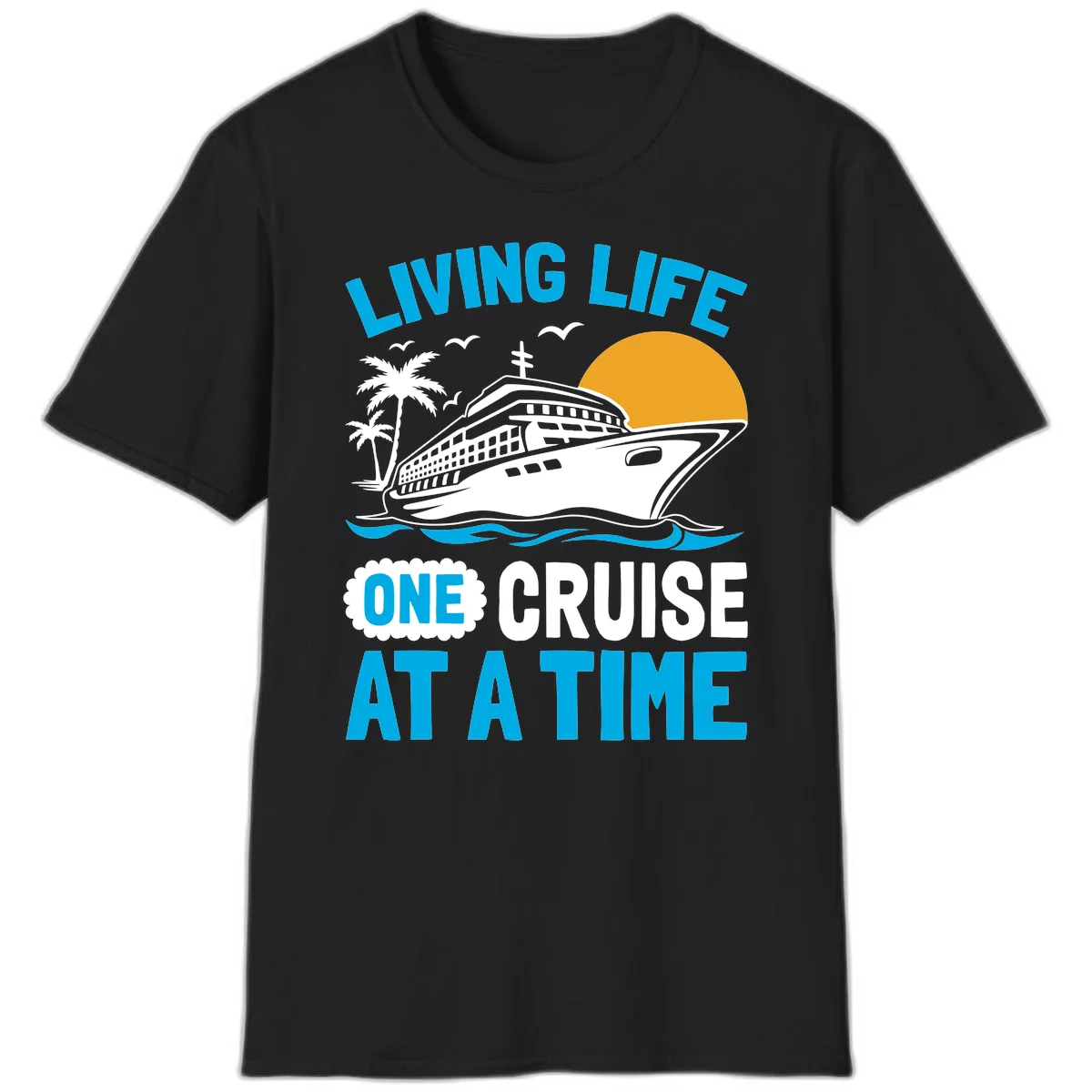 Living Life One Cruise At A Time T-Shirt in Black