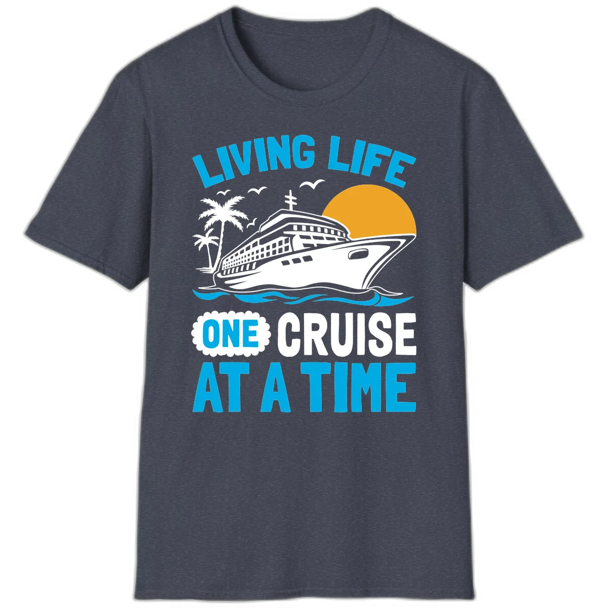 Living Life One Cruise At A Time T-Shirt in Heather Navy