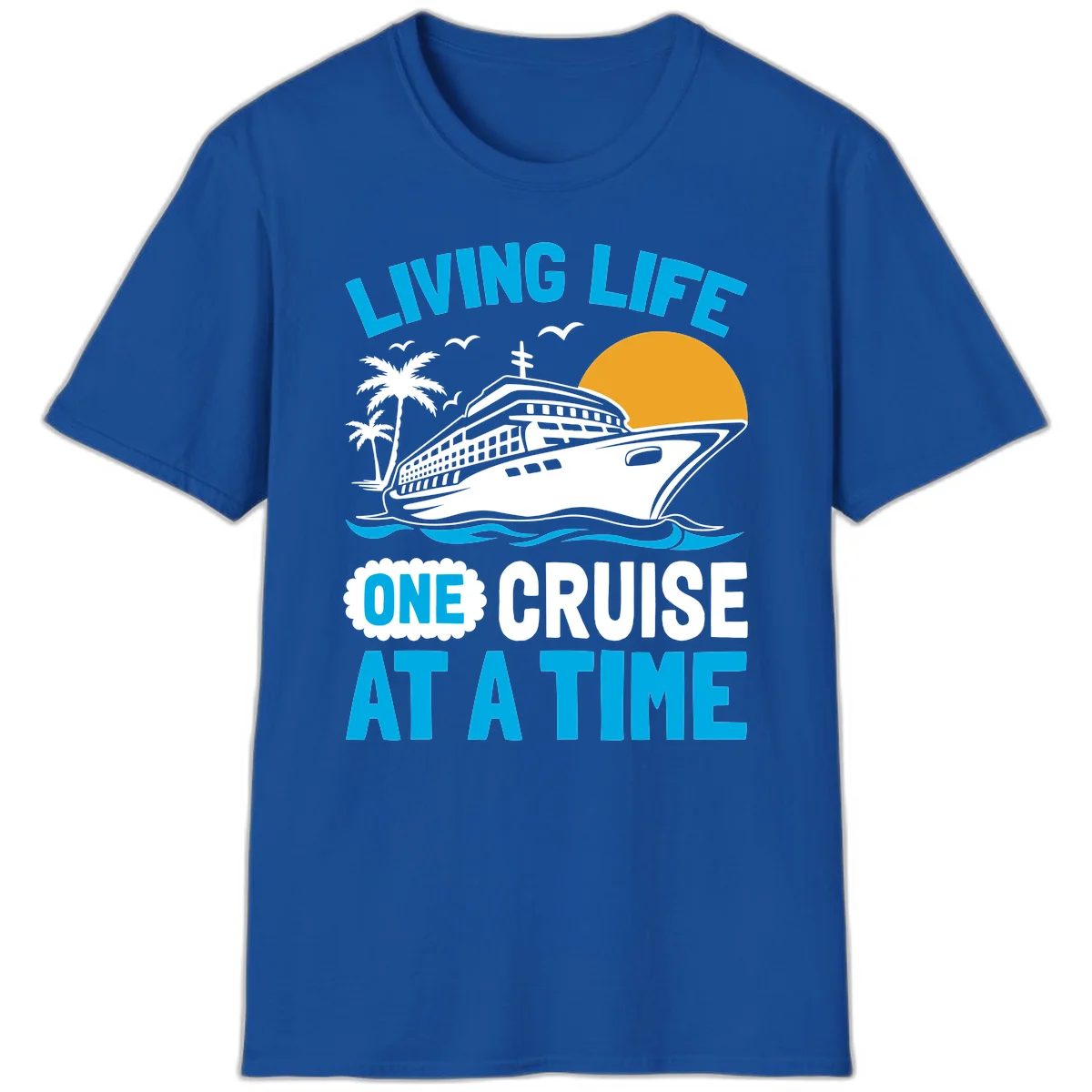 Living Life One Cruise At A Time T-Shirt in Royal