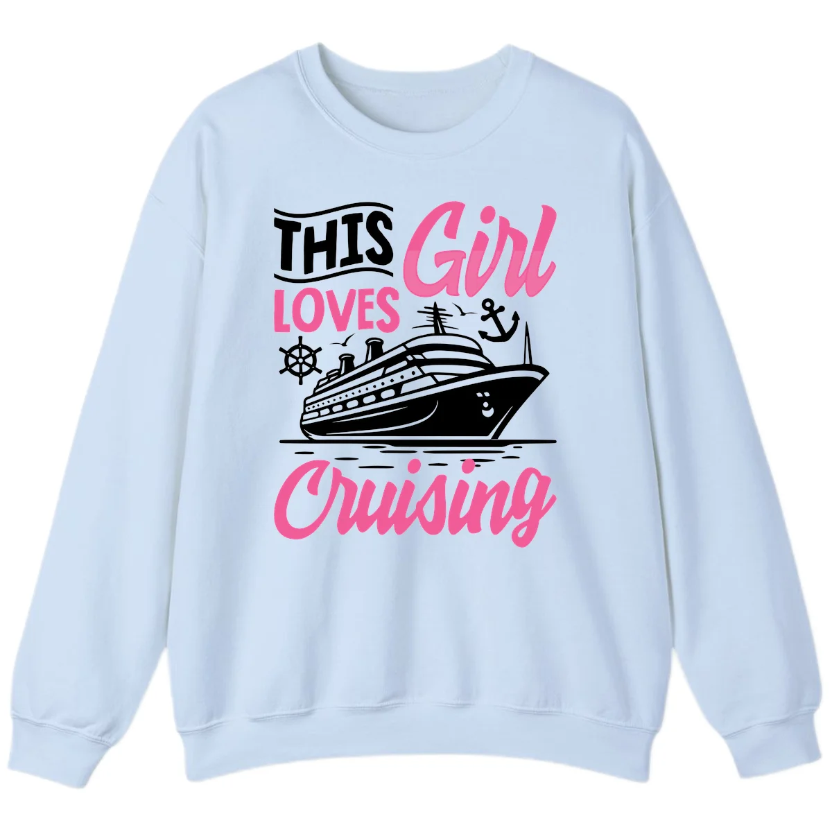 This Girl Loves Cruising Sweatshirt in Light Blue