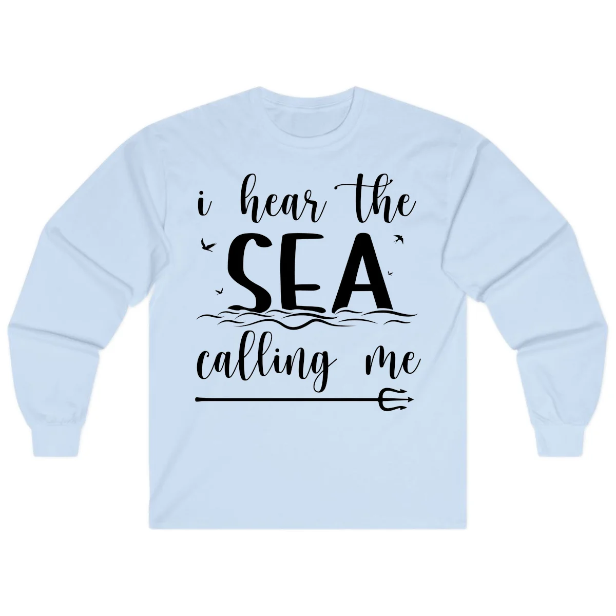 I Hear The Sea Calling Me Long Sleeve Cruise Shirt in Light Blue