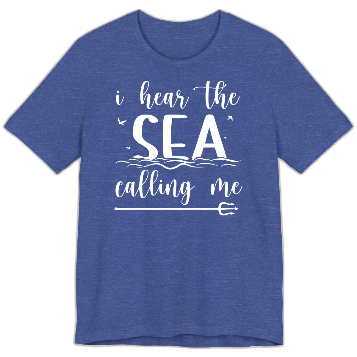 I Hear The Sea Calling Me Premium Cruise T-Shirt in Heather True Royal
