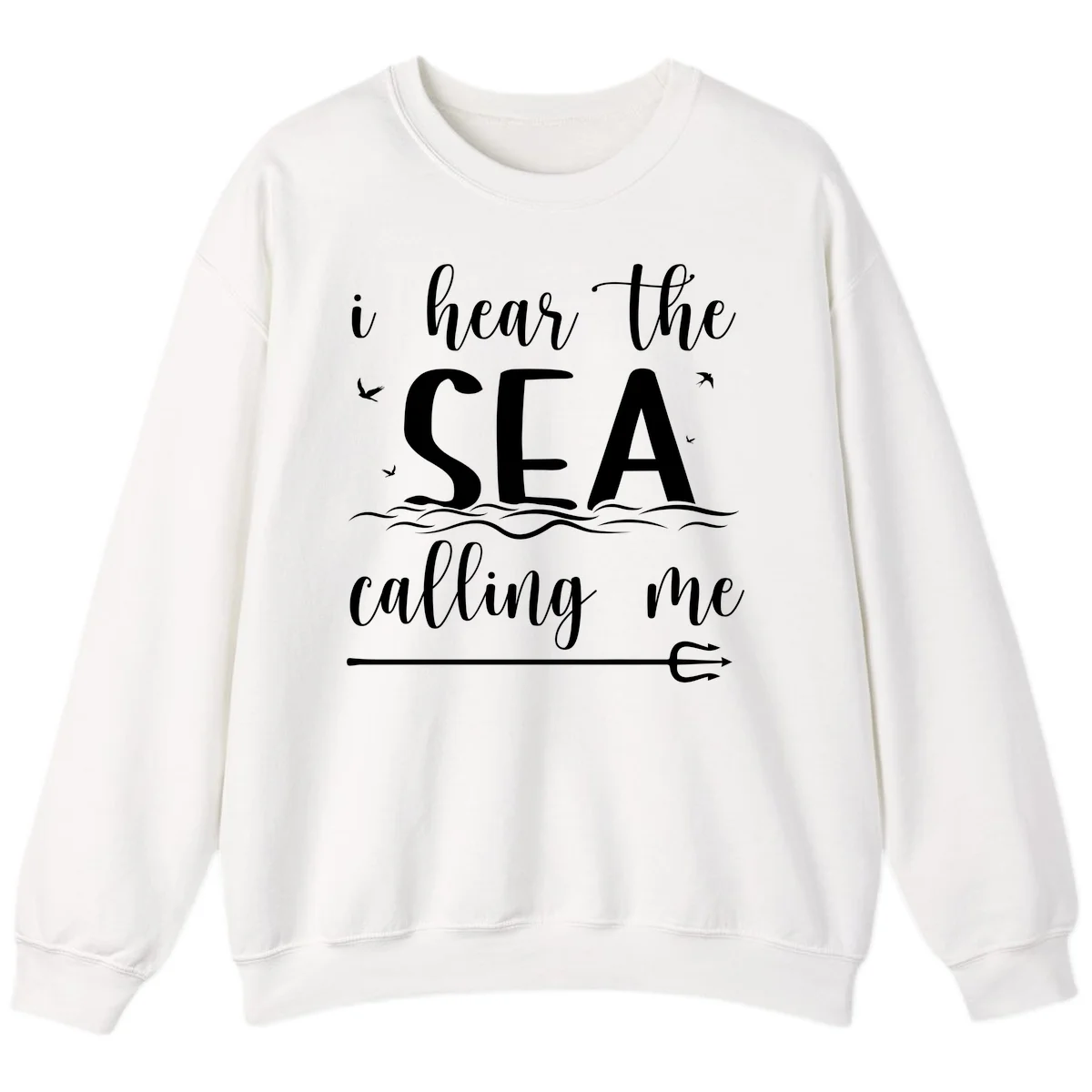 I Hear The Sea Calling Me Cruise Vacation Sweatshirt in White
