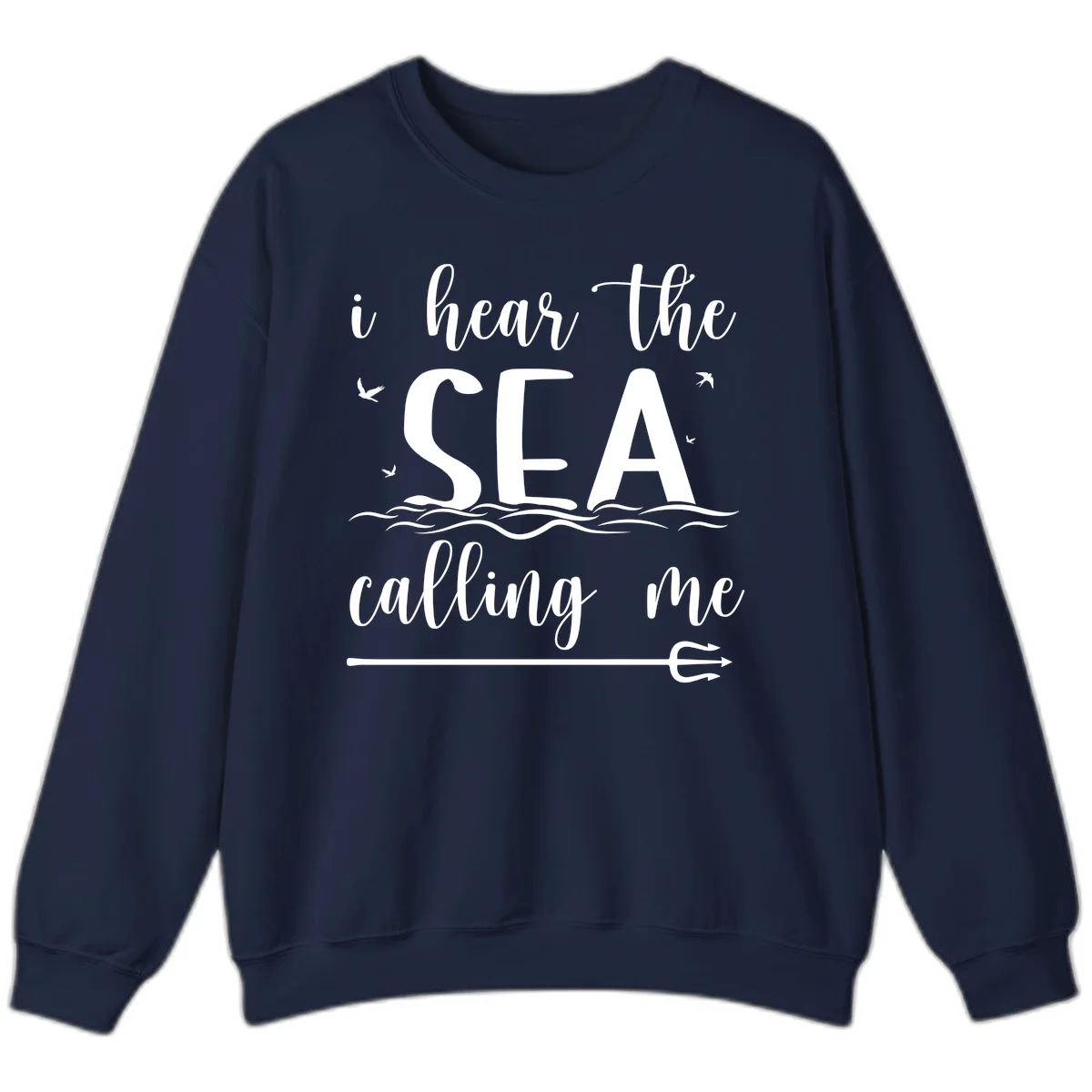 I Hear The Sea Calling Me Cruise Vacation Sweatshirt in Navy