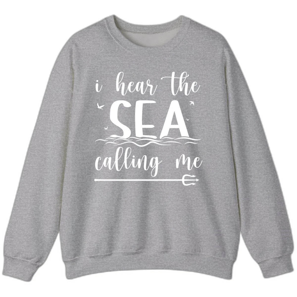 I Hear The Sea Calling Me Cruise Vacation Sweatshirt in Sport Grey