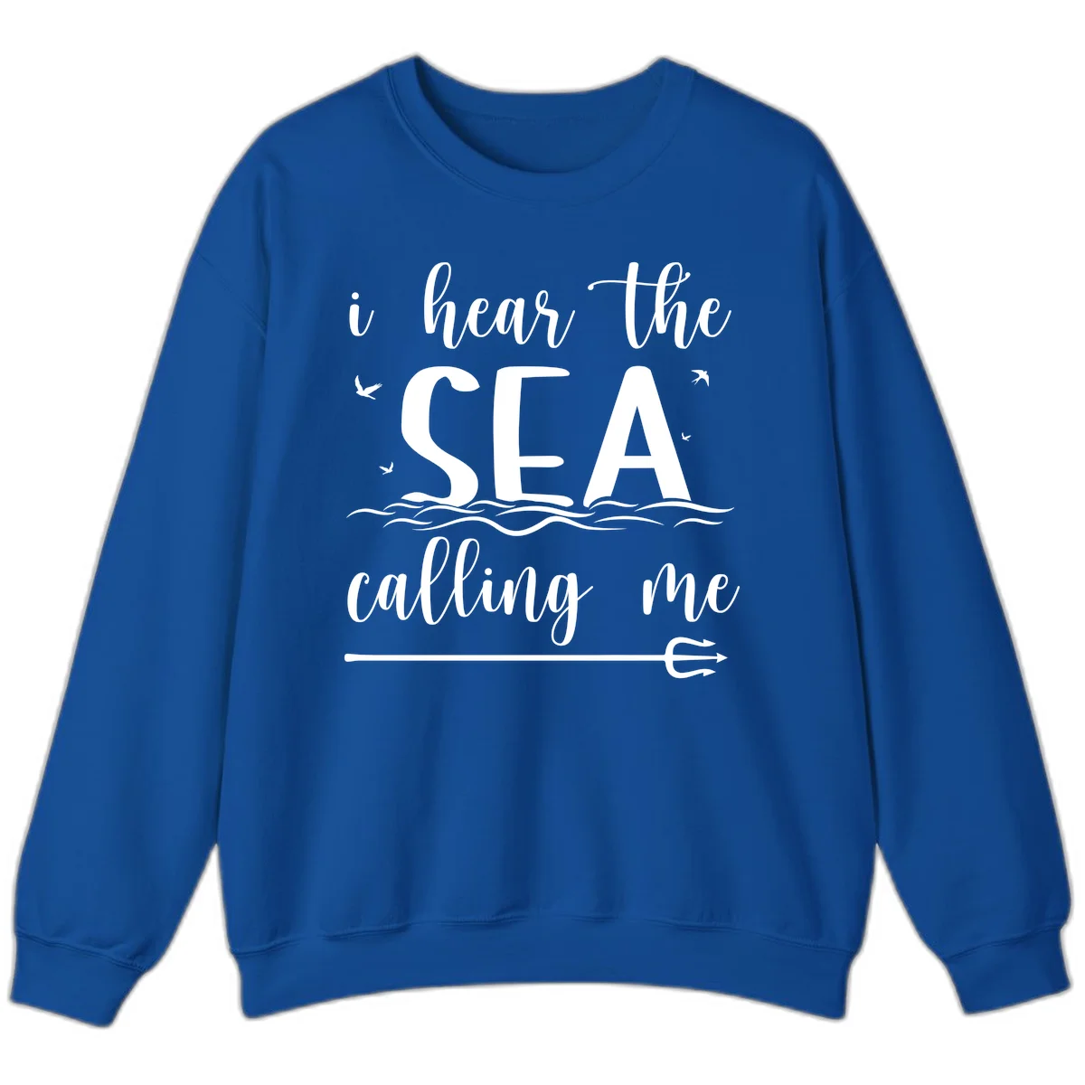 I Hear The Sea Calling Me Cruise Vacation Sweatshirt in Royal