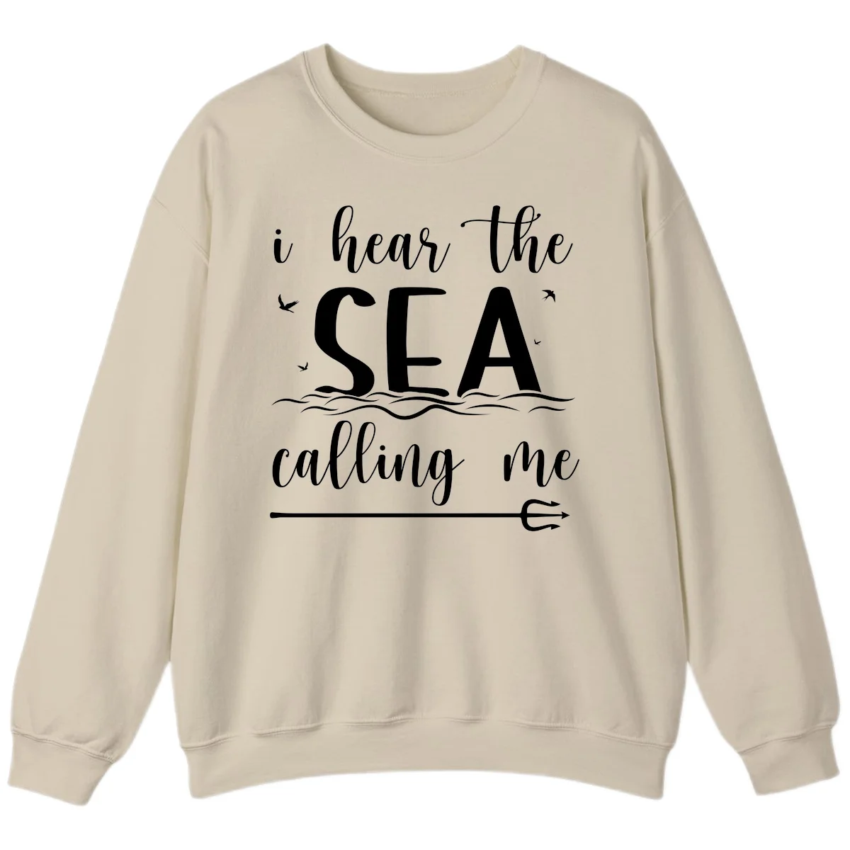 I Hear The Sea Calling Me Cruise Vacation Sweatshirt in Sand