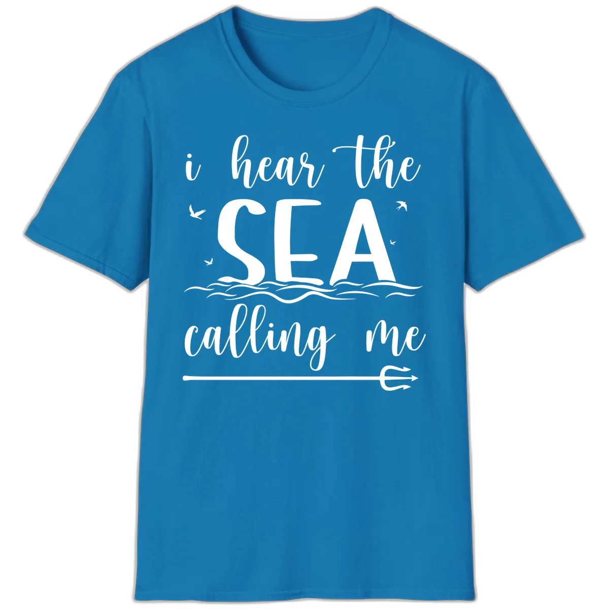 I Hear The Sea Calling Me Cruise Vacation T-Shirt in Sapphire
