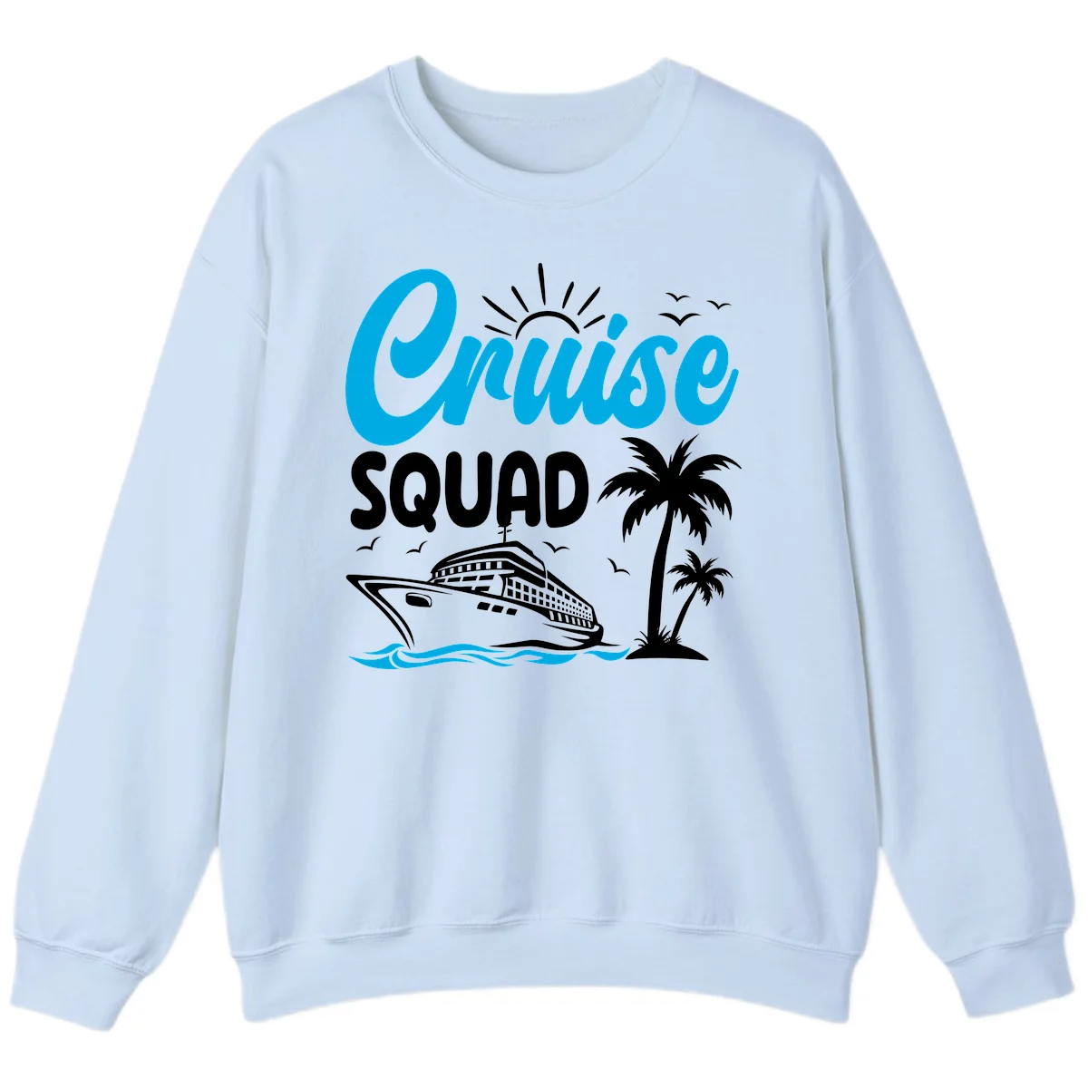 Cruise Squad Vacation Vibes Sweatshirt in Light Blue