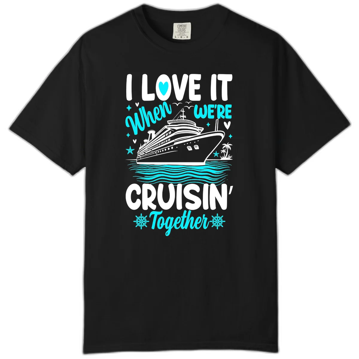 I Love It When We're Cruisin' Together Comfort Color in Black