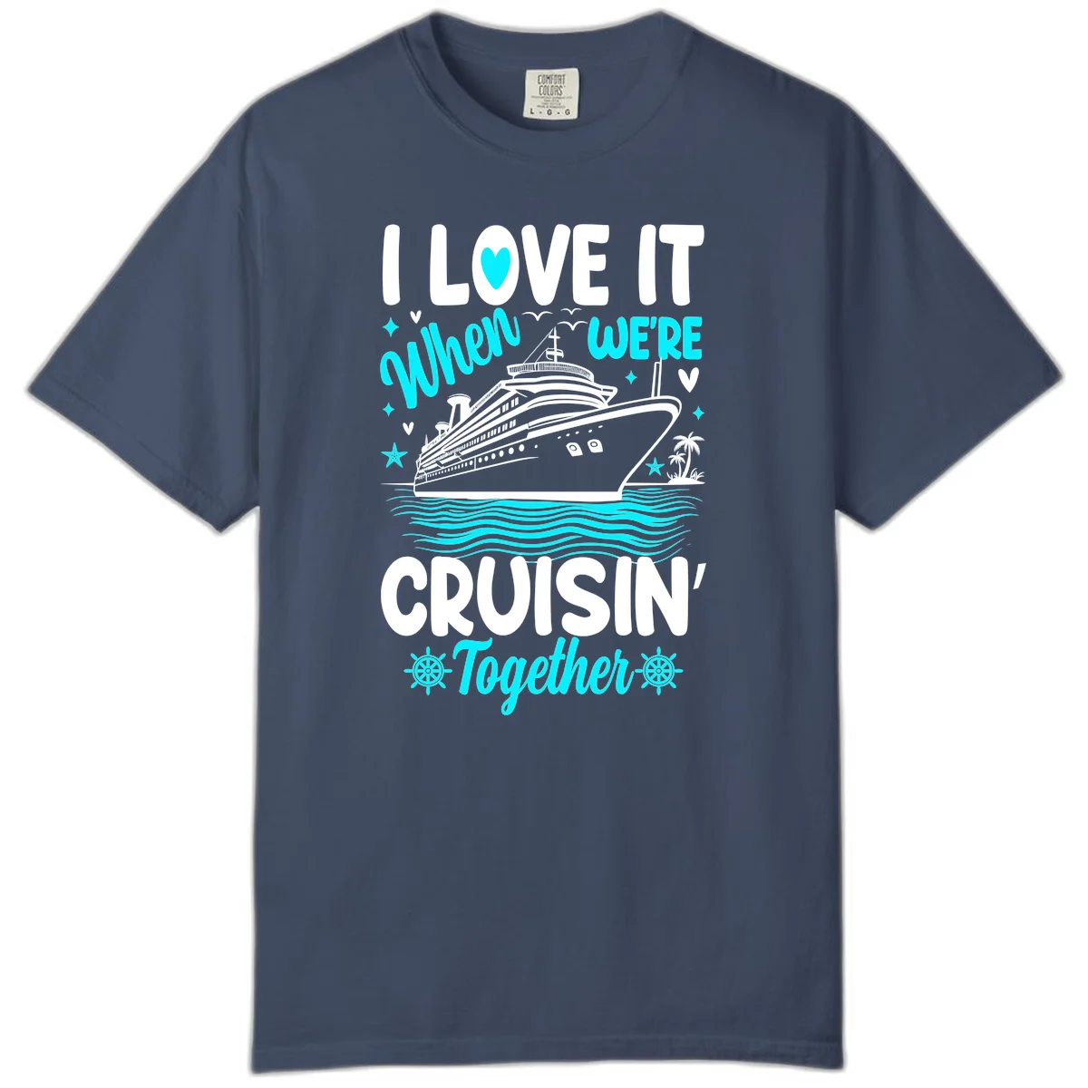 I Love It When We're Cruisin' Together Comfort Color in Midnight