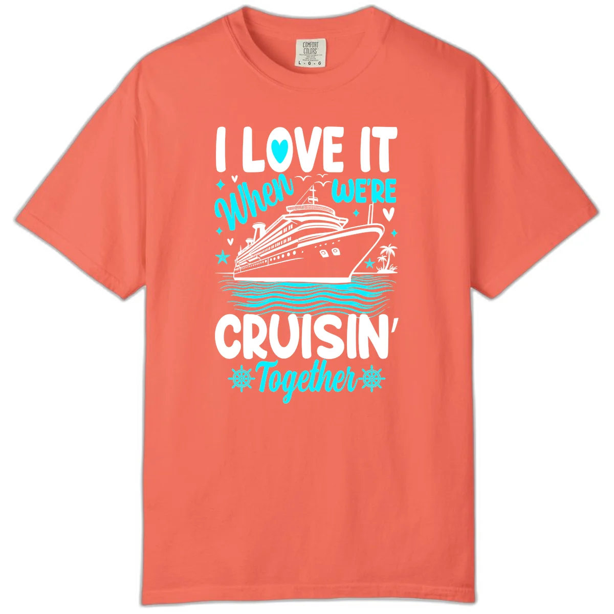 I Love It When We're Cruisin' Together Comfort Color in Bright Salmon