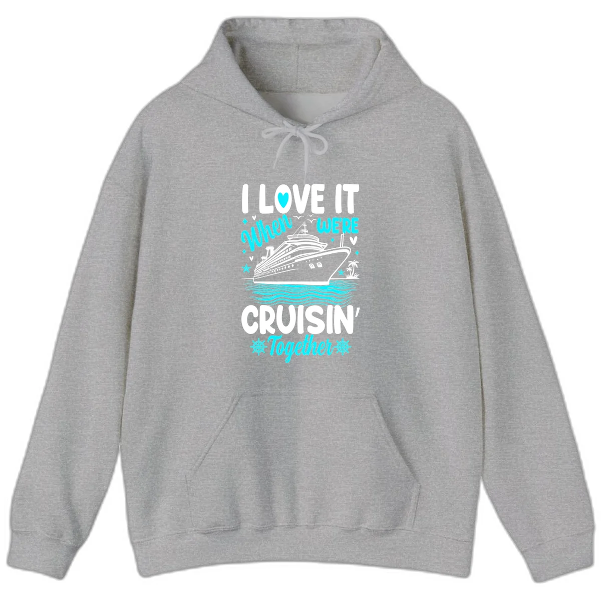 I Love It When We're Cruisin' Together Hoodie in Sport Grey